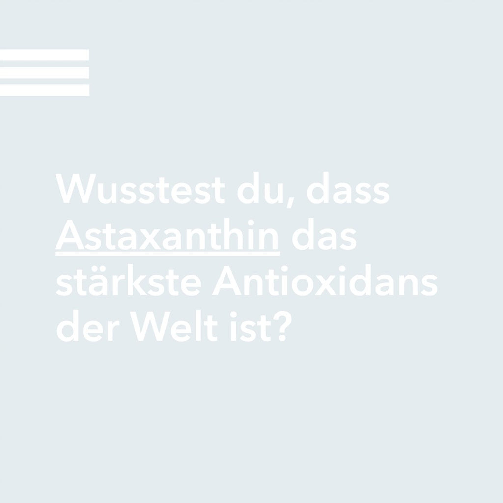 Kennst du Astaxanthin? Das stärkste Antioxidans der Welt
