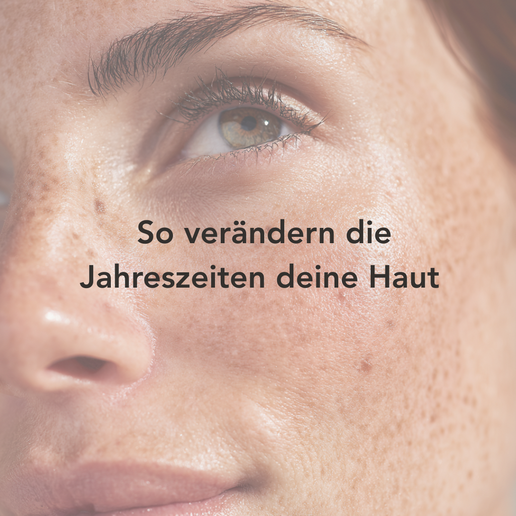So verändern die Jahreszeiten deine Haut – und wie du sie richtig pflegst